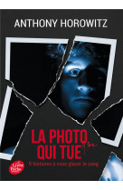 La photo qui tue - neuf histoires a vous glacer le sang