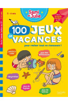 Sami et julie - 100 jeux de vacances - de la grande section au cp - cahier de vacances 2022