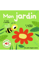 Mon jardin - 5 sons a ecouter, 5 matieres a toucher