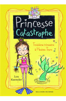 Princesse catastrophe, 3 - troisieme trimestre a hautes-tours