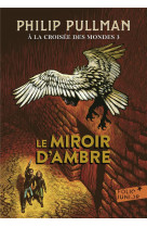 A la croisee des mondes - iii - le miroir d'ambre