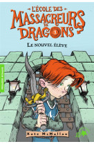 L'ecole des massacreurs de dragons - t01 - le nouvel eleve