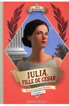 Julia, fille de cesar - journal d'une jeune romaine