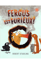 Fergus est furieux !