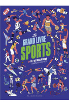 Le grand livre des sports - plus de 40 disciplines olympiques illustrees