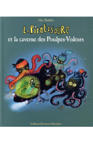 Le piratosaure et la caverne des poulpes-voleurs