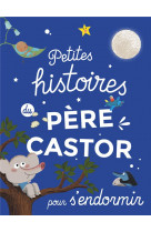 Petites histoires du pere castor pour s'endormir