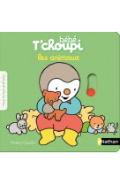 Bébé t'choupi - les animaux