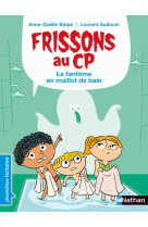 Frissons au cp : le fantome en maillot de bain