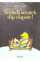 Scritch scratch dip clapote !