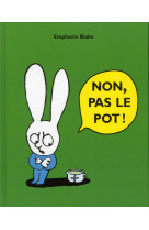 Non, pas le pot !