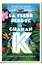 La fleur perdue du chaman k.