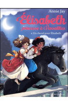 Elisabeth, princesse a versailles - elisabeth t6 un cheval pour elisabeth