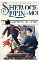 Sherlock, lupin & moi t4 la cathédrale de la peur