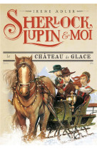 Sherlock, lupin & moi t5 le château de glace