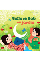Bulle et bob au jardin