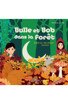 Bulle et bob dans la forêt
