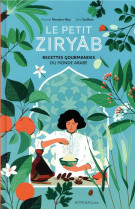 Le petit ziryab - recettes gourmandes du monde arabe