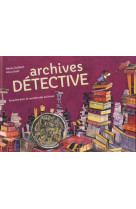 Archives detective - enquete dans le mystere des archives