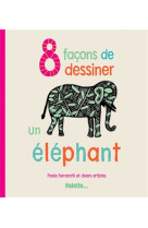 8 faaons de dessiner un elephant
