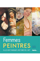 Femmes peintres - elles ont marque l'histoire de l'art