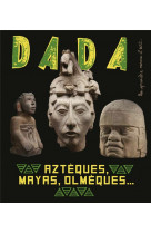 Azteques, mayas, olmeques  l art ancien au mexique (revue da
