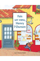 Fais un voeu, henry l-ourson