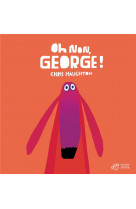 Oh non, george !