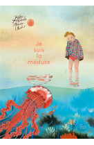 Je suis la méduse