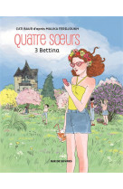 Quatre soeurs tome 3 bettina bd