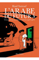 L'arabe du futur - volume 3 - - tome 3