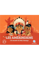 Les amerindiens - a la rencontre des tribus d'amerique !