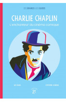 Charlie chaplin, l-enchanteur du cinema comique