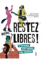 Restez libres ! - l-avenir est entre vos mains