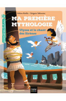 Ma première mythologie - ulysse et le chant des sirènes cp/ce1 6/7 ans