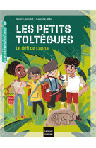 Les petits tolteques - t01 - les petits tolteques - le defi de lupita cp/ce1 6/7 ans