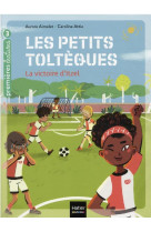 Les petits tolteques - t04 - les petits tolteques - la victoire d'itzel cp/ce1 6/7 ans