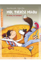 Moi, therese miaou - t02 - moi, therese miaou  - a nous, le canape ! cp/ce1 6/7 ans