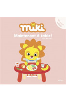 Miki - maintenant, a table !