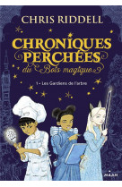 Chroniques perchees du bois magique , tome 01 - les gardiens de l'arbre