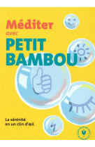 Mediter avec petit bambou - la serenite en un clin d-oeil