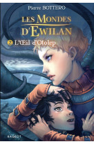 Ewilan - t02 - l-oeil d-otolep - les mondes d-ewilan