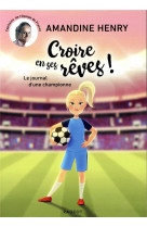 Croire en ses rêves ! le journal d'une championne