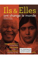 Ils et elles ont change le monde - 50 portraits d'hommes et de femmes exceptionnels