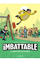 Imbattable - tome 2 - super-heros de proximite