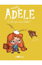 Bd mortelle adele, tome 03 - c'est pas ma faute !