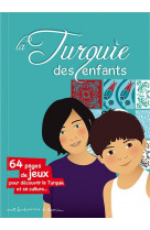 La turquie des enfants - 64 pages de jeux pour decouvrir la turquie et sa culture