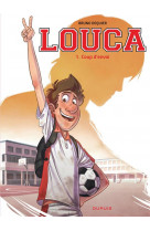 Louca - tome 1 - coup d-envoi (prix reduit)