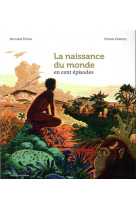 La naissance du monde en 100 épisodes