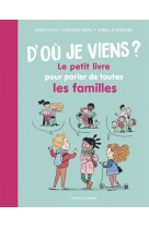 D'où je viens ? le petit livre pour parler de toutes les familles